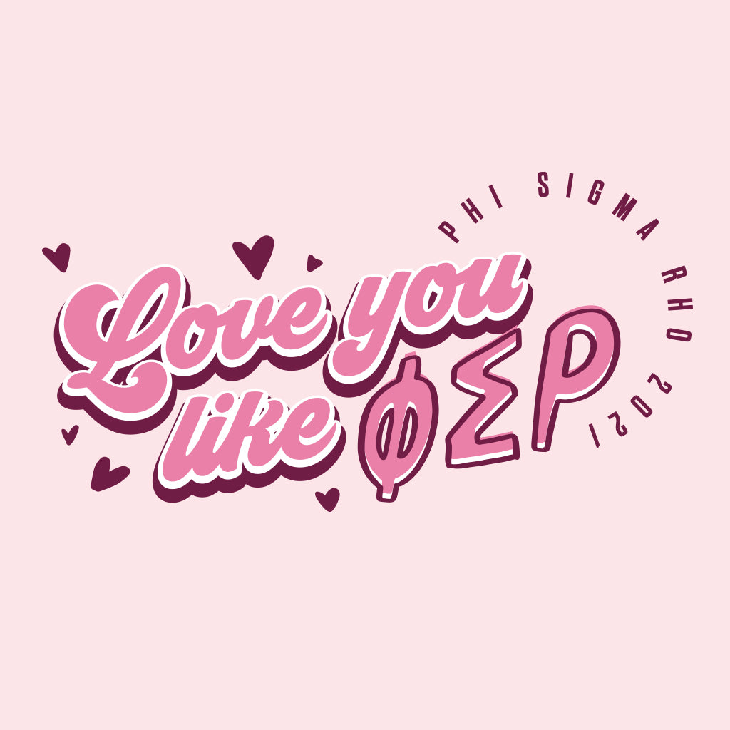 Phi Sigma Rho Love You Like Design