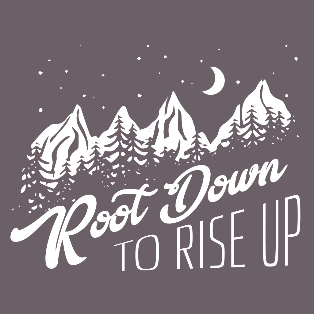 Root Down to Rise Up Design