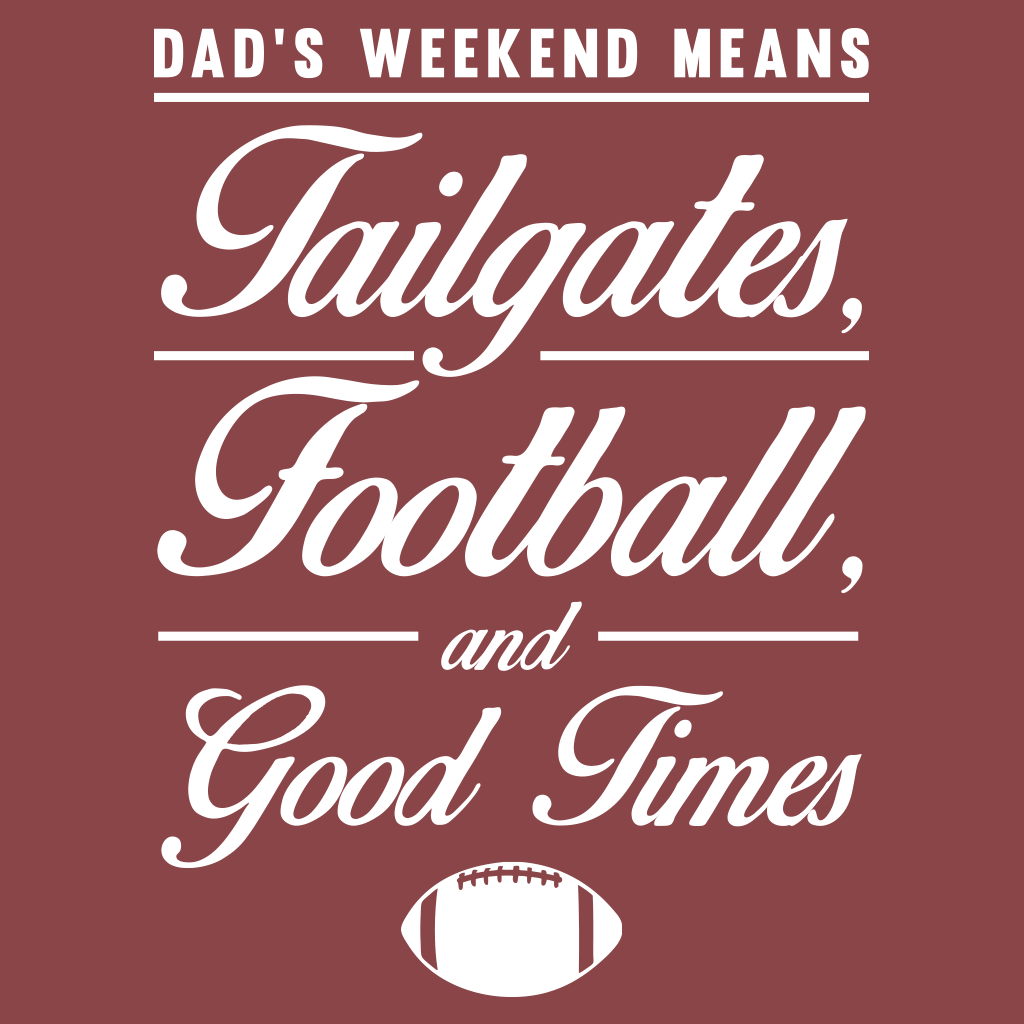 Dad's Weekend Tailgates, Football, Good Times