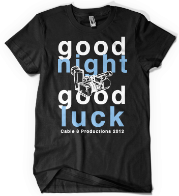 Good Night and Good Luck Cable 8 Productions Shirt